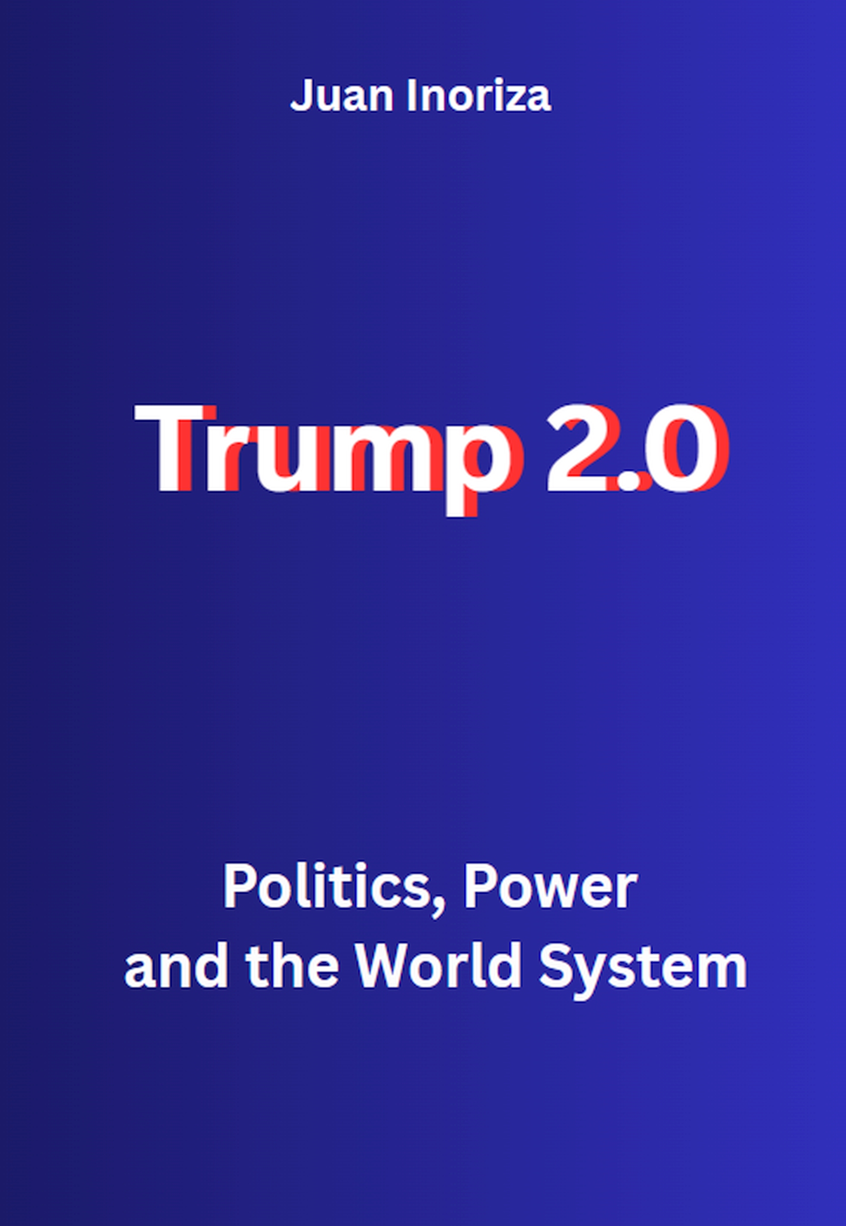 Trump 2.0 Politics, Power and World System by Juan Inoriza