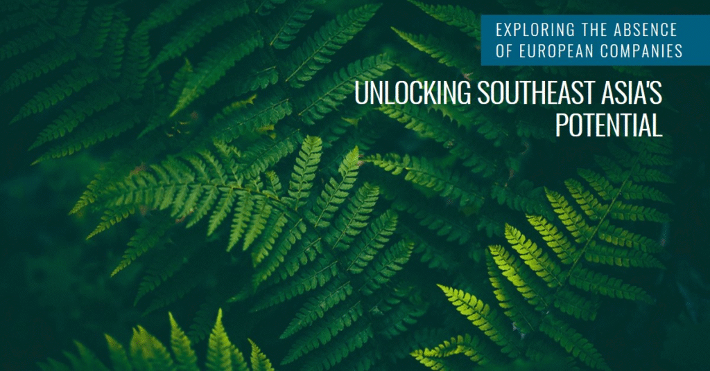 The Southeast Asia Opportunity_Understanding the Absence of European Companies by Juan Inoriza
