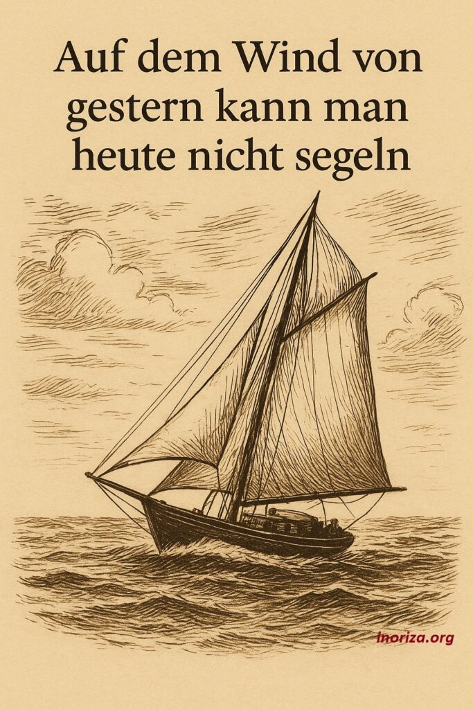 Auf dem Wind von gestern kann man heute nicht segeln by Juan Inoriza